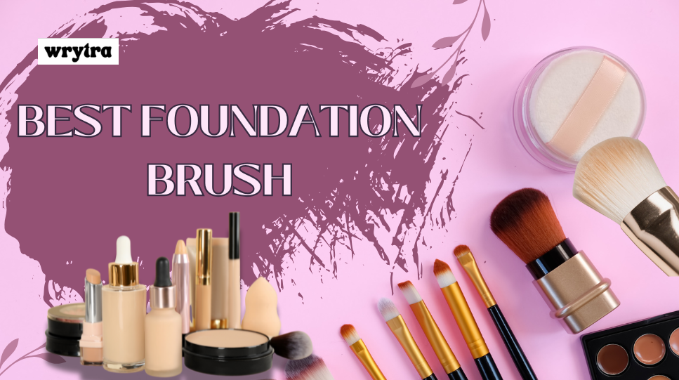Best Foundation Brush for Liquid, Powder, and Cream Foundations: Choosing the Right Tool for Your Beauty Routine