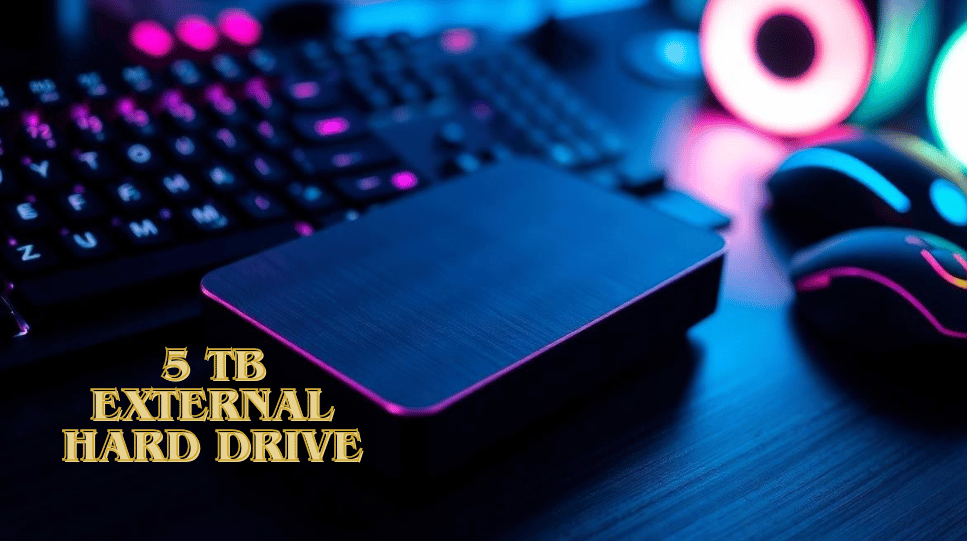 5 TB External Hard Drive: Complete Guide for Gaming, Media, Backups & High‑Performance Storage, Top Picks for PC, Mac, Console, and Creative Workflows with Fast, Reliable & Portable Options