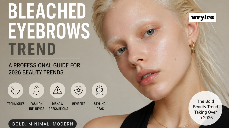 Complete Insight into Bleached Eyebrows Trend: A Professional Guide Covering Techniques, Fashion Influence, Risks, Benefits, and Styling Ideas for 2026 Beauty Trends